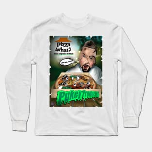 Pukey Products 30 Pizza What? Long Sleeve T-Shirt